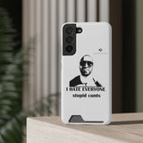 I Hate Everyone Stupid Cunts Phone Case With Card Holder