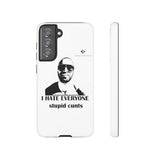 I Hate Everyone Stupid Cunts Tough Cases