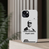 I Hate Everyone Stupid Cunts Phone Case With Card Holder