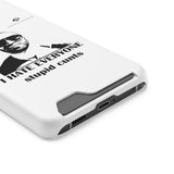 I Hate Everyone Stupid Cunts Phone Case With Card Holder