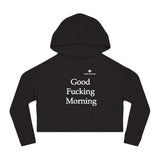 Women’s Good Fucking Morning Cropped Hooded Sweatshirt