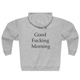 Unisex Good Fucking Morning Premium Full Zip Hoodie