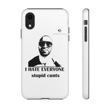 I Hate Everyone Stupid Cunts Tough Cases