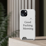 Good Fucking Morning Phone Case With Card Holder