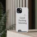 Good Fucking Morning Phone Case With Card Holder