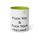 Fuck You & Fuck Your Feelings White Accent Mug, 11oz