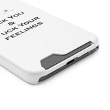 Phone Case With Card Holder Fuck You & Fuck Your Feelings