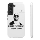 I Hate Everyone Stupid Cunts Tough Cases