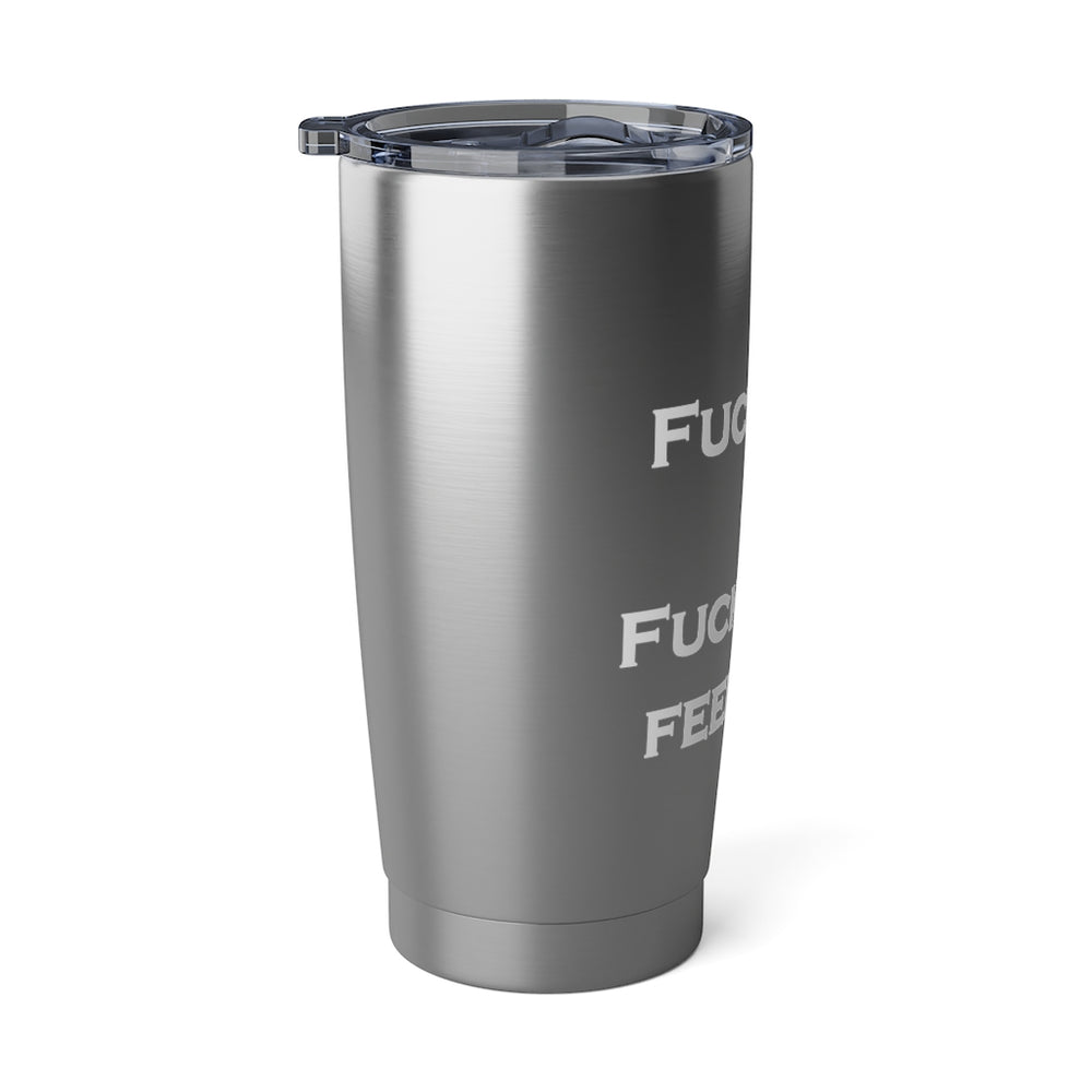 Vagabond Fuck You & Fuck Your Feelings 20oz Tumbler