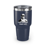 Ringneck I Hate Everyone Stupid Cunts Tumbler, 30oz