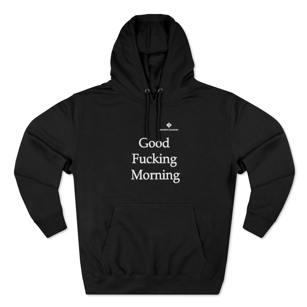 Unisex Good Fucking Morning Premium Pullover Hoodie