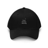 Unisex Good Fucking Morning Twill Hat
