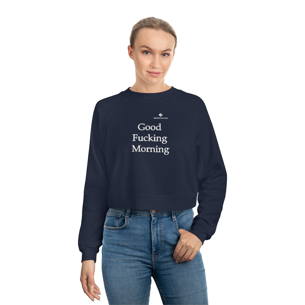 Women's Good Fucking Morning Cropped Fleece Pullover