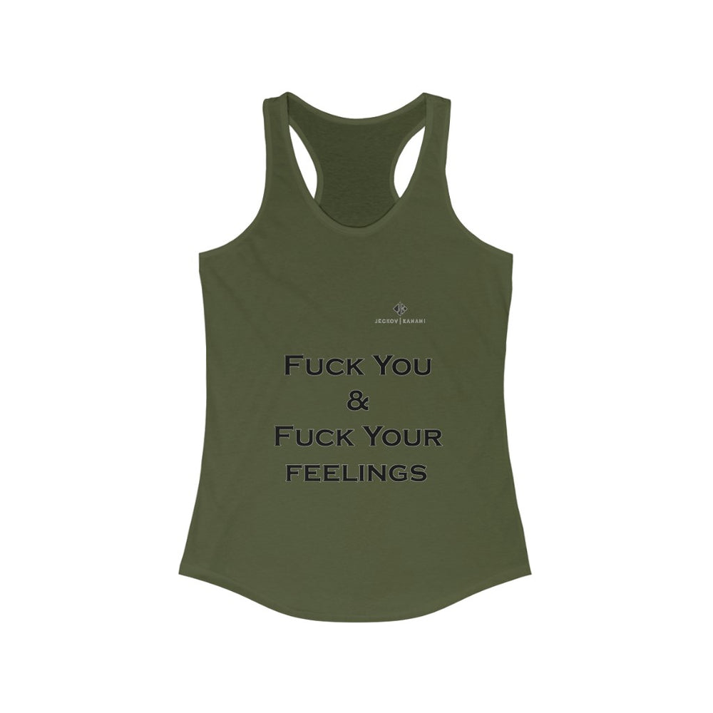 Women's Fuck You & Fuck Your Feelings Ideal Racerback Tank