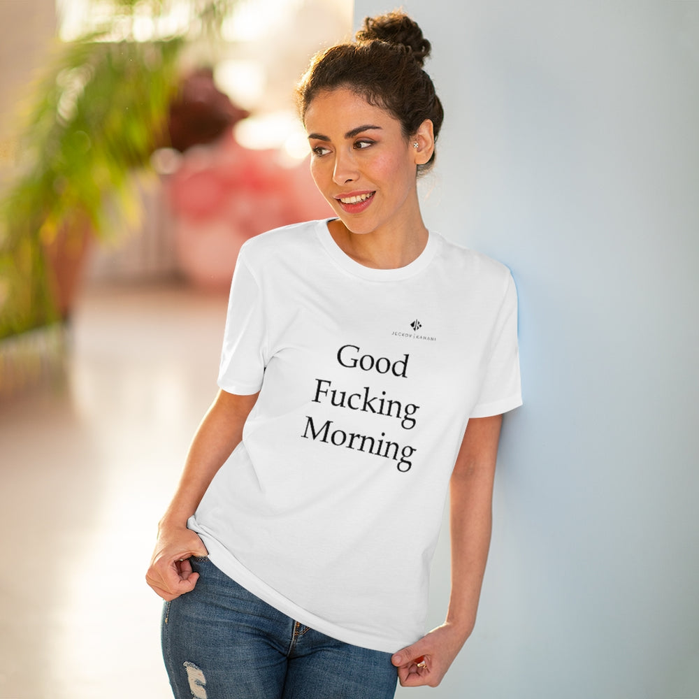 Organic Good Fucking Morning Creator T-shirt - Unisex