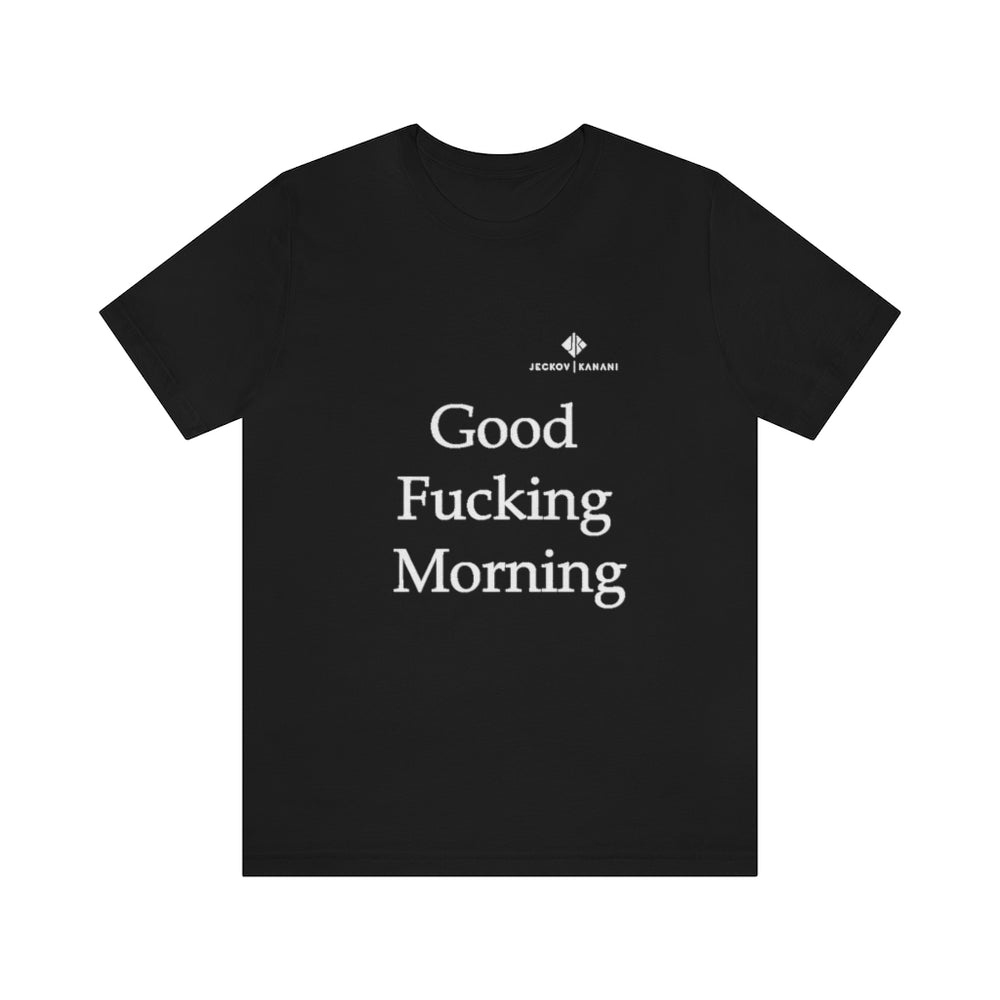 Unisex Good Fucking Morning Jersey Short Sleeve Tee