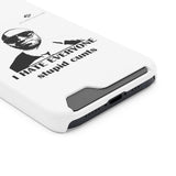 I Hate Everyone Stupid Cunts Phone Case With Card Holder