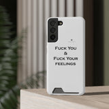 Phone Case With Card Holder Fuck You & Fuck Your Feelings