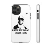 I Hate Everyone Stupid Cunts Tough Cases