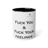 Fuck You & Fuck Your Feelings White Accent Mug, 11oz