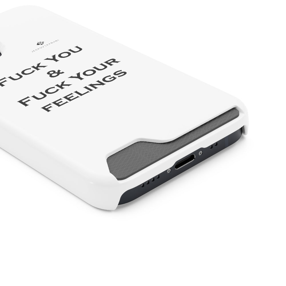 Phone Case With Card Holder Fuck You & Fuck Your Feelings