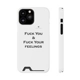 Phone Case With Card Holder Fuck You & Fuck Your Feelings