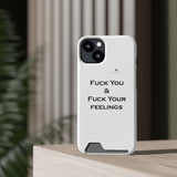 Phone Case With Card Holder Fuck You & Fuck Your Feelings