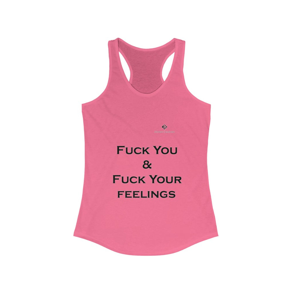 Women's Fuck You & Fuck Your Feelings Ideal Racerback Tank