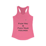 Women's Fuck You & Fuck Your Feelings Ideal Racerback Tank