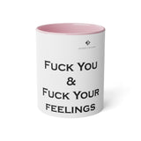 Fuck You & Fuck Your Feelings White Accent Mug, 11oz