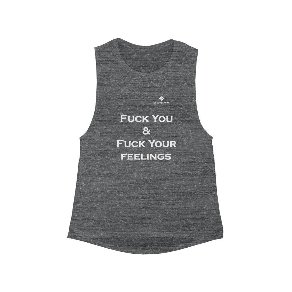 Women's Fuck You & Fuck Your Feelings Flowy Scoop Muscle Tank