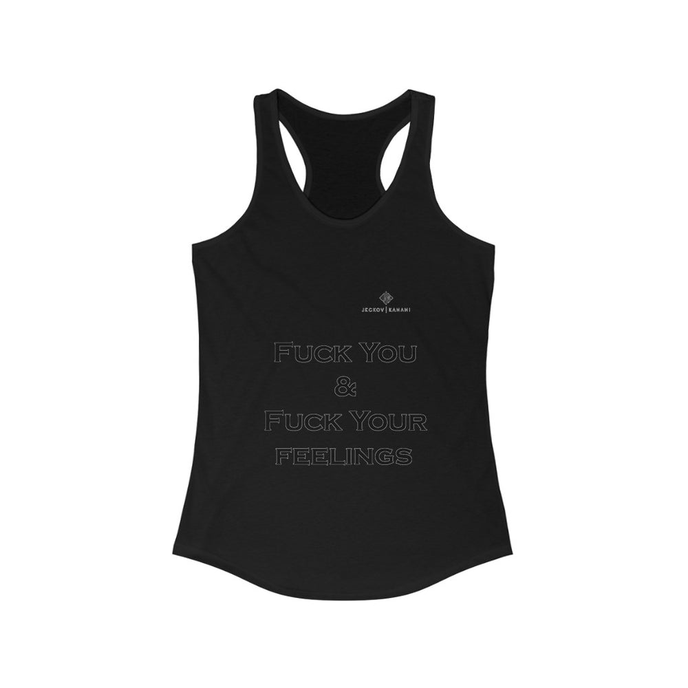 Women's Fuck You & Fuck Your Feelings Ideal Racerback Tank