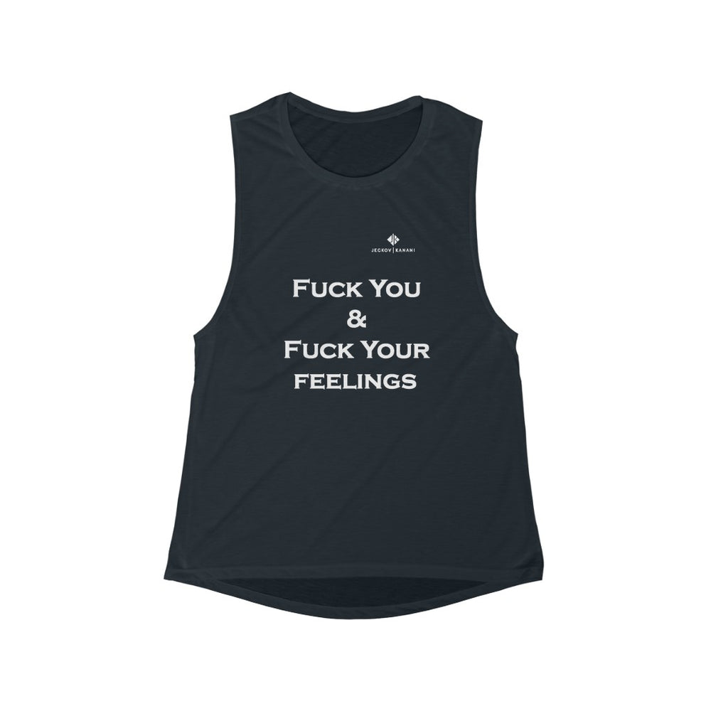 Women's Fuck You & Fuck Your Feelings Flowy Scoop Muscle Tank
