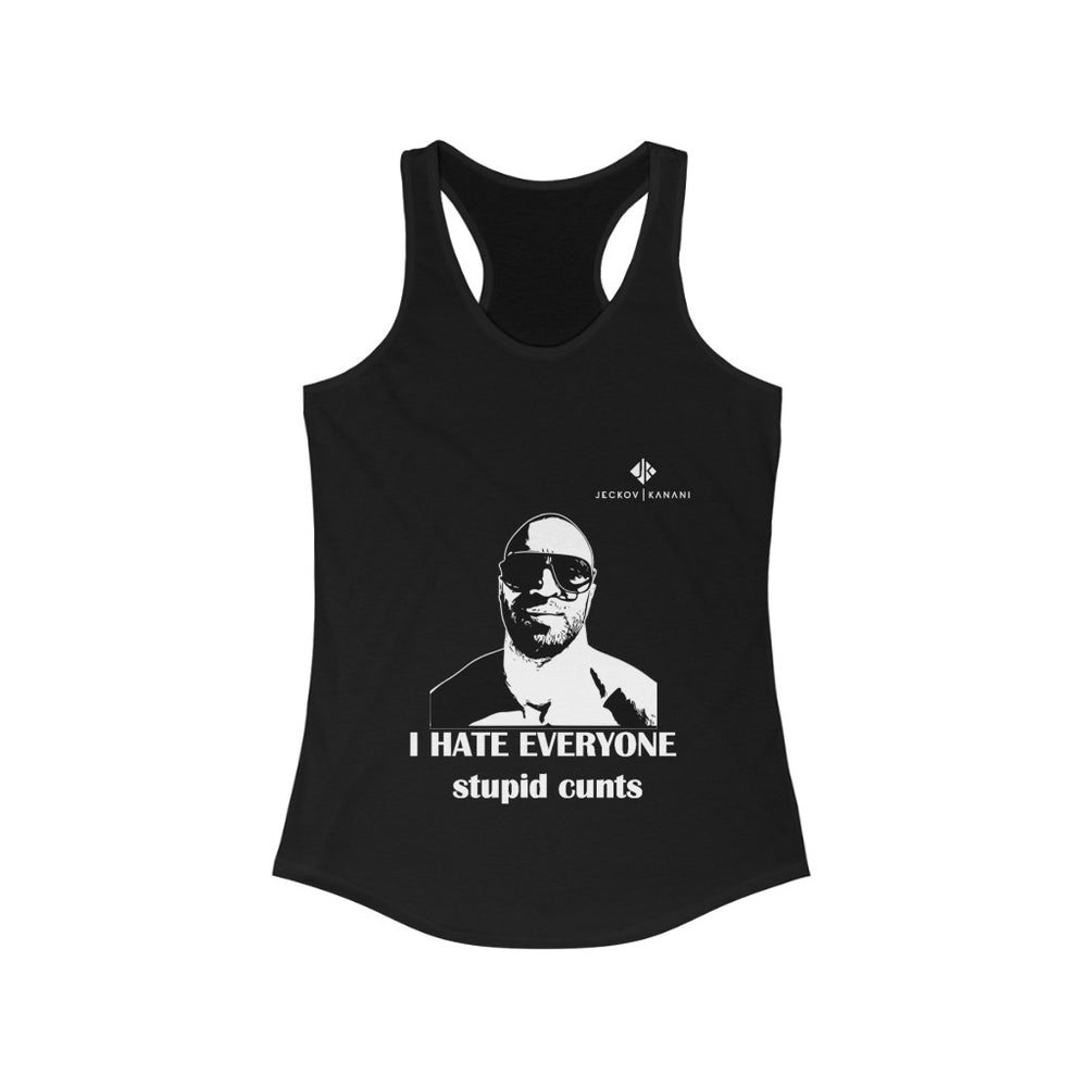 Women's I Hate Everyone Stupid Cunts Ideal Racerback Tank