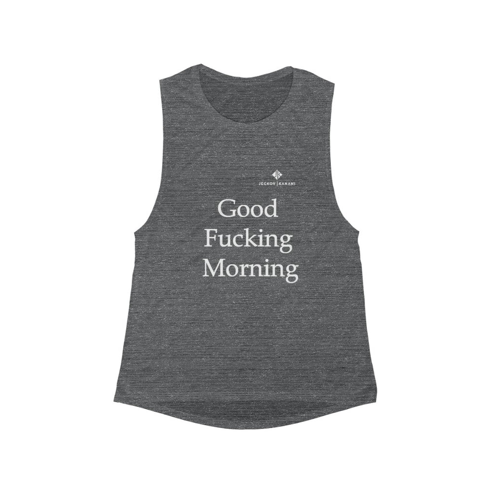 Women's Good Fucking Morning Flowy Scoop Muscle Tank
