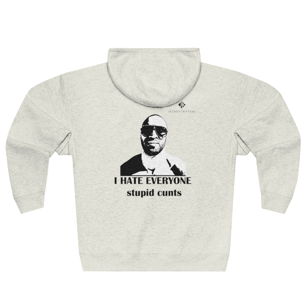 Unisex I Hate Everyone Stupid Cunts Premium Full Zip Hoodie