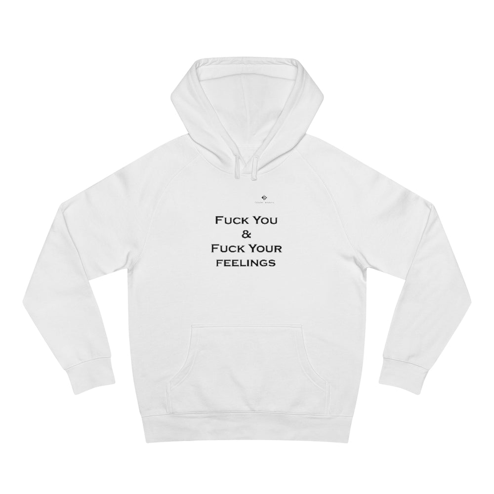 Unisex Fuck You & Fuck Your Feelings Supply Hoodie