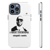 I Hate Everyone Stupid Cunts Tough Cases