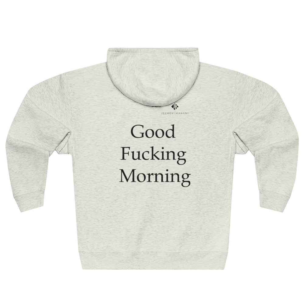 Unisex Good Fucking Morning Premium Full Zip Hoodie