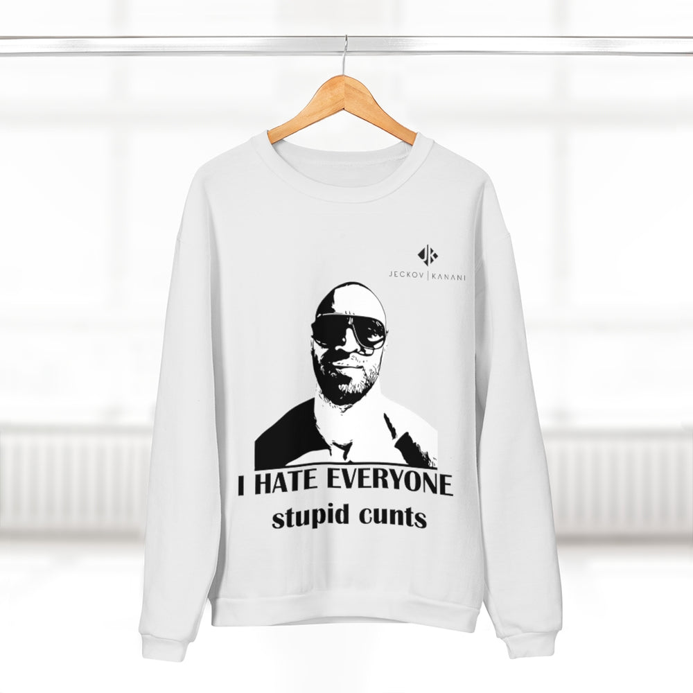 Unisex I Hate Everyone Stupid Cunts Crew Neck Sweatshirt