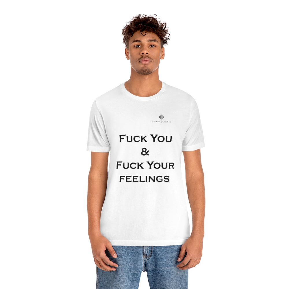 Unisex Fuck You & Fuck Your Feelings Jersey Short Sleeve Tee