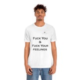 Unisex Fuck You & Fuck Your Feelings Jersey Short Sleeve Tee