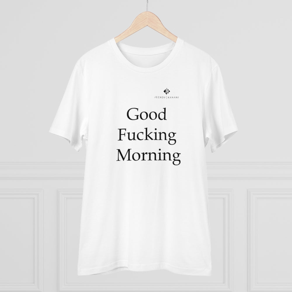 Organic Good Fucking Morning Creator T-shirt - Unisex