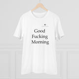 Organic Good Fucking Morning Creator T-shirt - Unisex