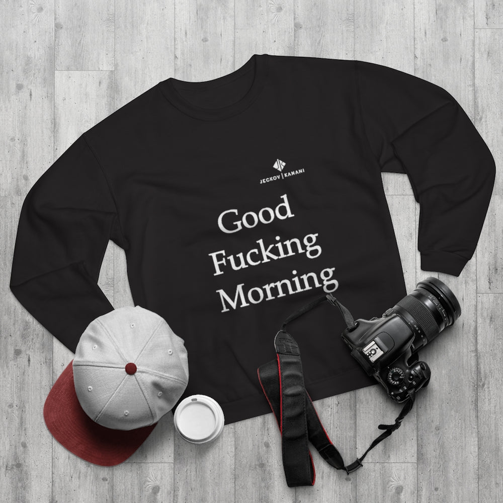 Unisex Good Fucking Morning Crew Neck Sweatshirt