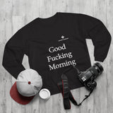 Unisex Good Fucking Morning Crew Neck Sweatshirt