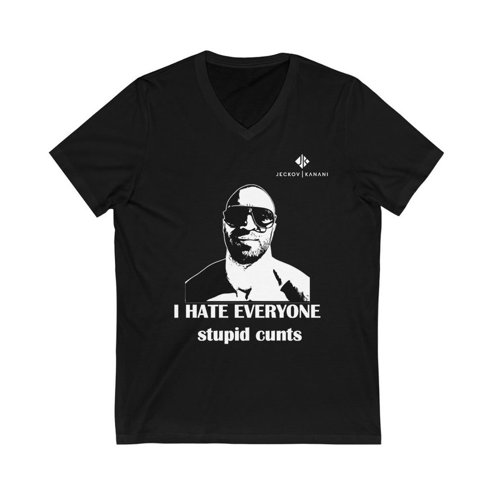 Unisex I Hate Everyone Stupid Cunts Jersey Short Sleeve V-Neck Tee