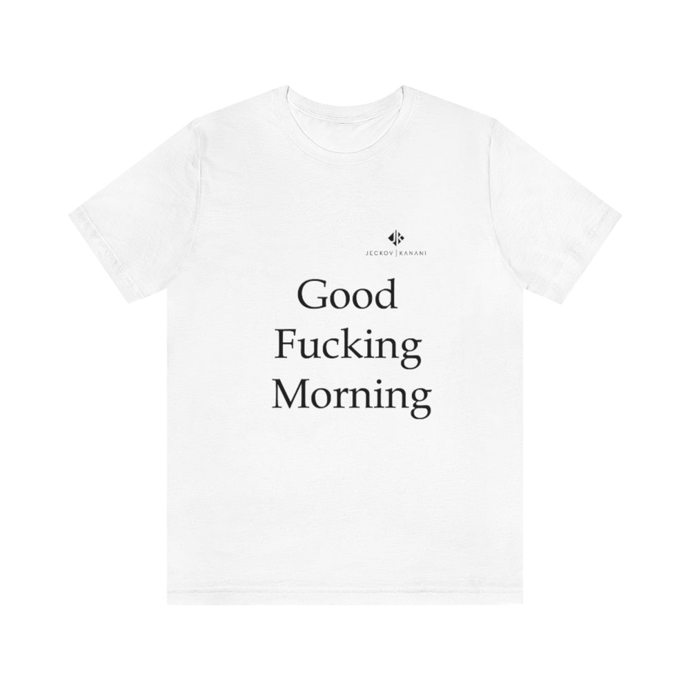 Unisex Good Fucking Morning Jersey Short Sleeve Tee