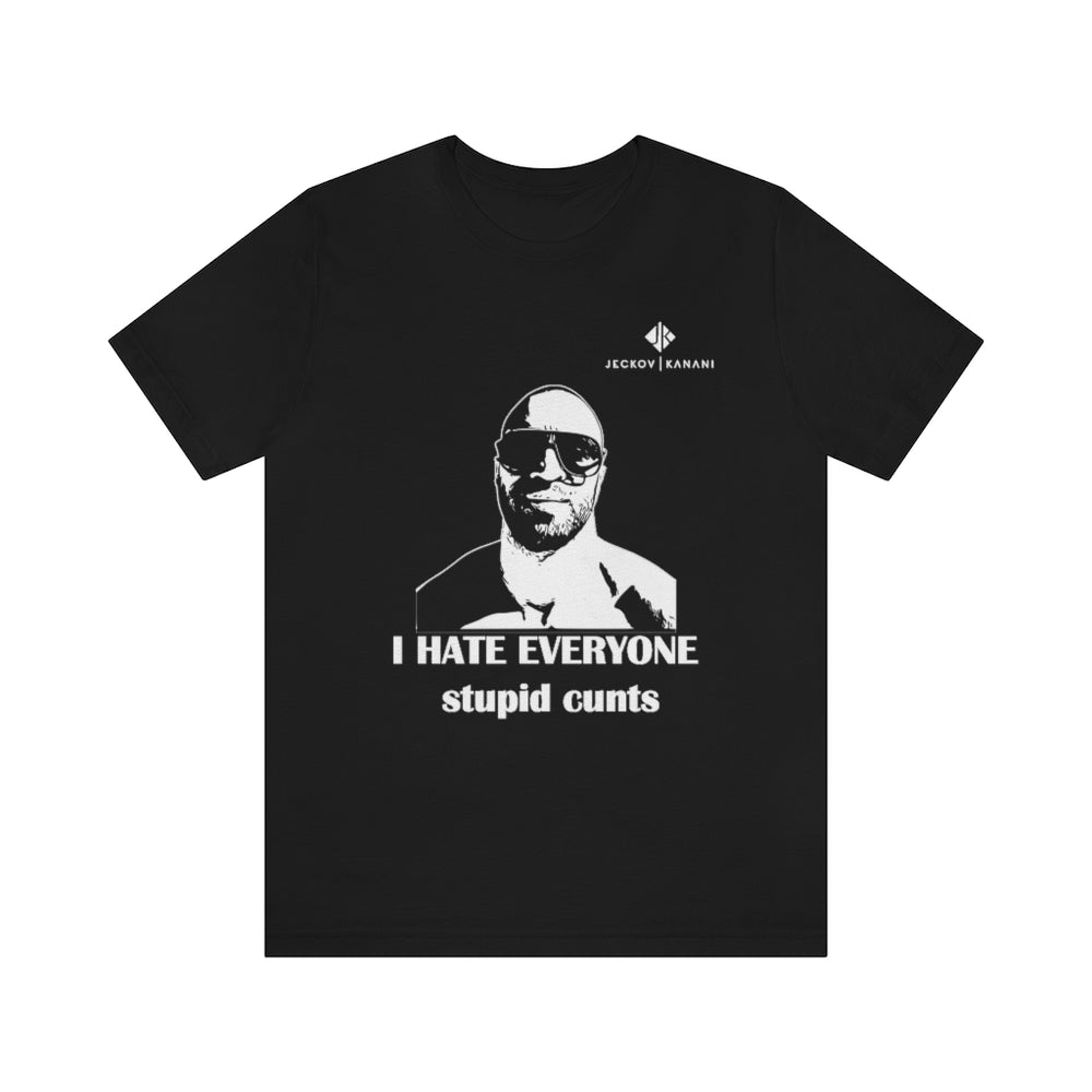 Unisex I Hate Everyone Stupid Cunts Jersey Short Sleeve Tee