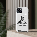 I Hate Everyone Stupid Cunts Phone Case With Card Holder